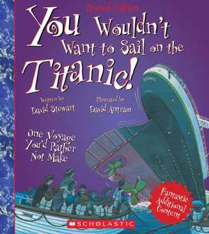 You Wouldn't Want to Sail on the Titanic! de DAVID STEWART