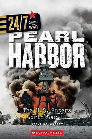 Pearl Harbor: The U.S. Enters World War II de Steve Dougherty