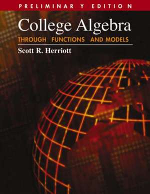 College Algebra Through Functions and Models, Preliminary Edition de Scott R. Herriott