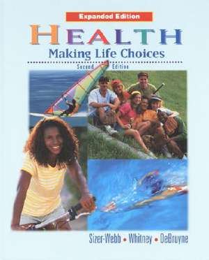 Health, Making Life Choices, Expanded Student Edition de Whitney Debra Sizer-Webb