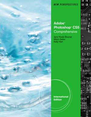 New Perspectives on Adobe Photoshop CS5, Comprehensive, International Edition de Mitch (Nu-Design) Geller