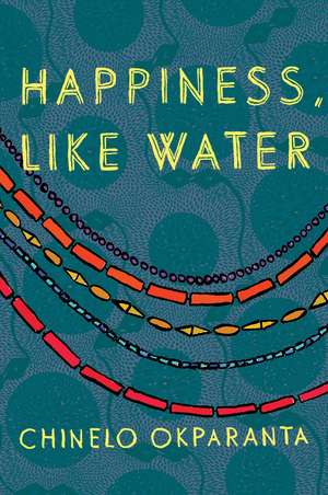 Happiness, Like Water de Chinelo Okparanta