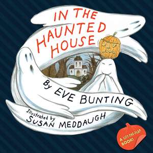 In the Haunted House Touch & Feel Lift-the-Flap Book de Eve Bunting