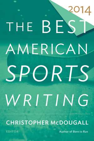 The Best American Sports Writing 2014 de Christopher McDougall