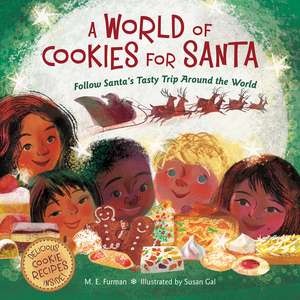 A World of Cookies for Santa: Follow Santa's Tasty Trip Around the World: A Christmas Holiday Book for Kids de M.E. Furman