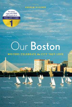 Our Boston: Writers Celebrate the City They Love de Andrew Blauner