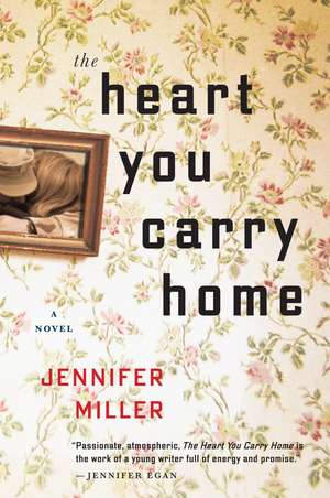 The Heart You Carry Home de Jennifer Miller