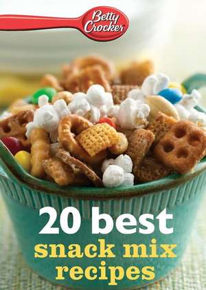 Betty Crocker 20 Best Snack Mix Recipes de Betty Crocker