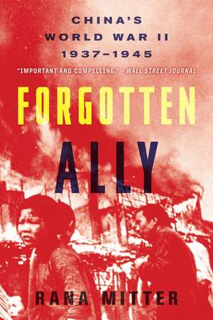 Forgotten Ally: China's World War II, 1937-1945 de Rana Mitter