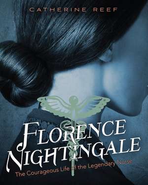 Florence Nightingale: The Courageous Life of the Legendary Nurse de Catherine Reef