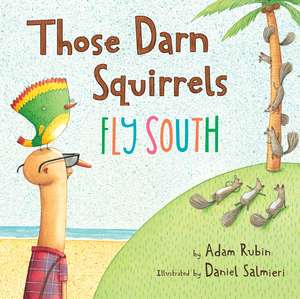 Those Darn Squirrels Fly South de Adam Rubin