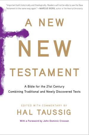 A New New Testament: A Bible for the Twenty-first Century Combining Traditional and Newly Discovered Texts de Hal Taussig