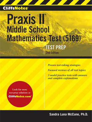 CliffsNotes Praxis Middle School Mathematics (5169), 2nd Edition de Sandra Luna McCune PhD