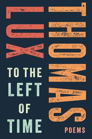 To The Left Of Time de Thomas Lux