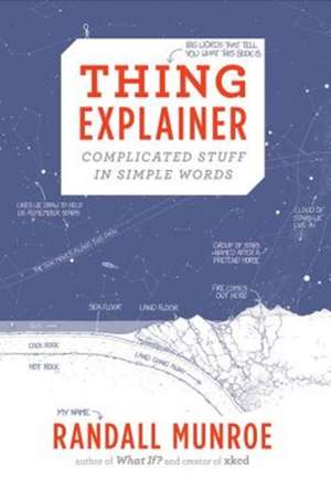 Thing Explainer: Complicated Stuff in Simple Words de Randall Munroe