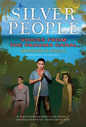 Silver People: Voices from the Panama Canal de Margarita Engle