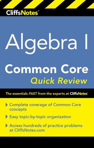 CliffsNotes Algebra I Common Core Quick Review de Kimberly Gores M.A.T.