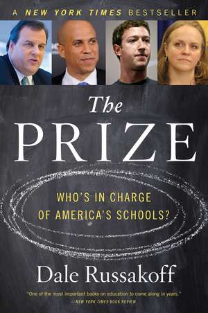 The Prize: Who's in Charge of America's Schools? de Dale Russakoff