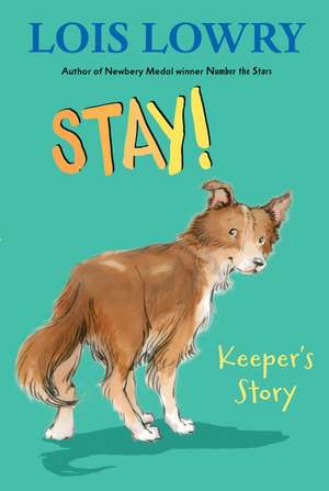 Stay!: Keeper's Story de Lois Lowry