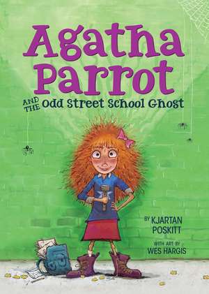 Agatha Parrot and the Odd Street School Ghost de Kjartan Poskitt