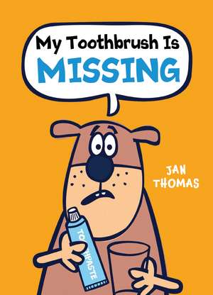 My Toothbrush Is Missing de Jan Thomas