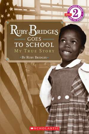 Ruby Bridges Goes to School: My True Story de Ruby Bridges