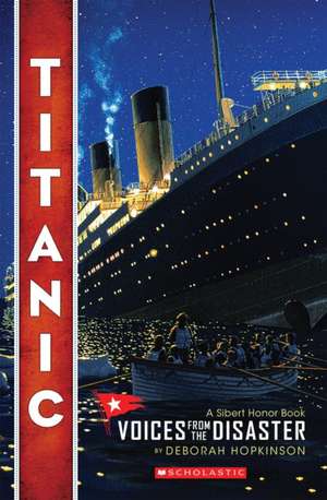 Titanic: Voices from the Disaster de Deborah Hopkinson