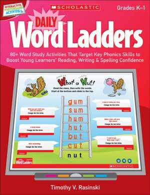 Daily Word Ladders, Gr. K-1: 80+ Word Study Activities That Target Key Phonics Skills to Boost Young Learners' Reading, Writing & Spelling Confiden [W de Timothy Rasinski