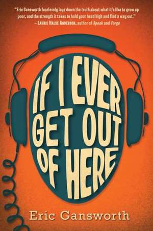 If I Ever Get Out of Here de Eric Gansworth