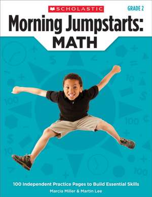 Morning Jumpstarts: 100 Independent Practice Pages to Build Essential Skills de Martin Lee