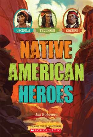 Native American Heroes: Osceola, Tecumseh & Cochise de Ann McGovern