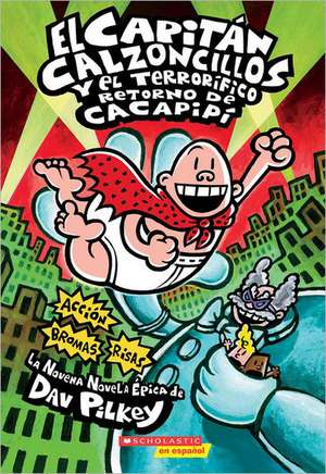 El Capitan Calzoncillos y el Terrorifico Retorno de Cacapipi = Captain Underpants and the Terrifying Return of Tippy Tinkletrousers de Dav Pilkey