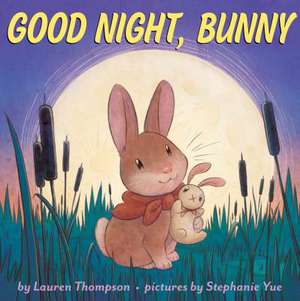 Good Night, Bunny de Lauren Thompson