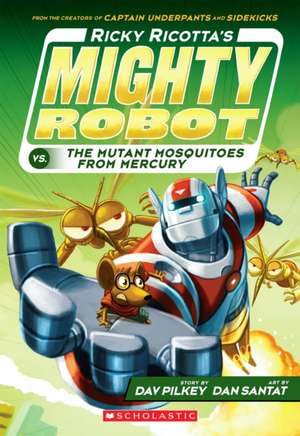 Ricky Ricotta's Mighty Robot vs. the Mutant Mosquitoes from Mercury (Book 2) de Dav Pilkey