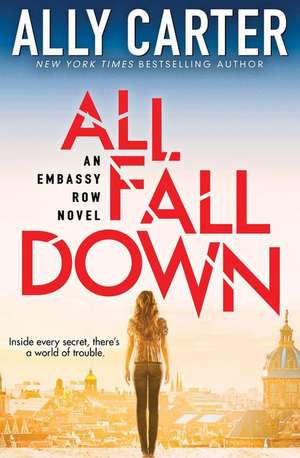 All Fall Down (Embassy Row, Book 1) de Ally Carter