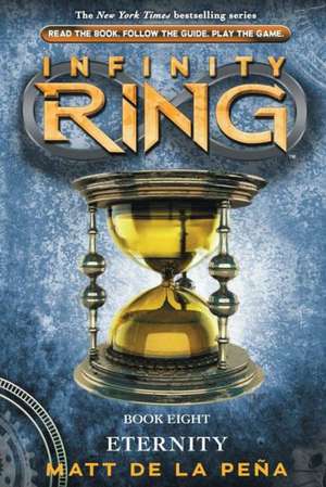 Infinity Ring #8: Eternity - Library Edition de Matt de la Pena