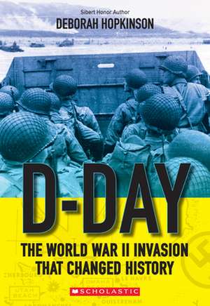 D-Day: The World War II Invasion That Changed History (Scholastic Focus) de Deborah Hopkinson