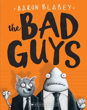 The Bad Guys Episode 1 de Aaron Blabey