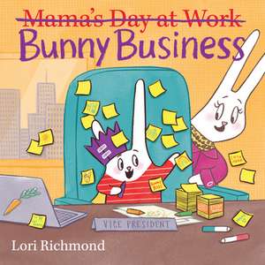 Bunny Business (Mama's Day at Work) de Lori Richmond