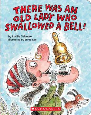 There Was an Old Lady Who Swallowed a Bell! de Lucille Colandro