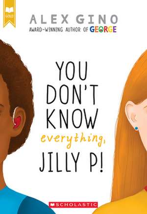 You Don't Know Everything, Jilly P! de Alex Gino