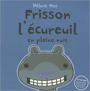 Frisson L'Ecureuil En Pleine Nuit de Melanie Watt