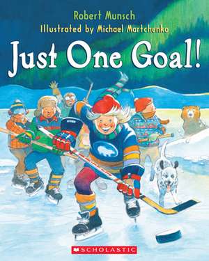 Just One Goal! de Robert Munsch