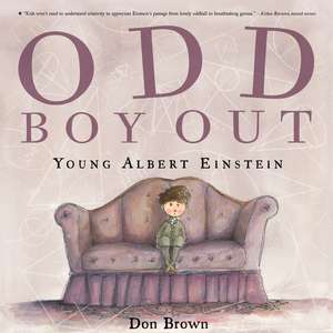 Odd Boy Out: Young Albert Einstein de Don Brown