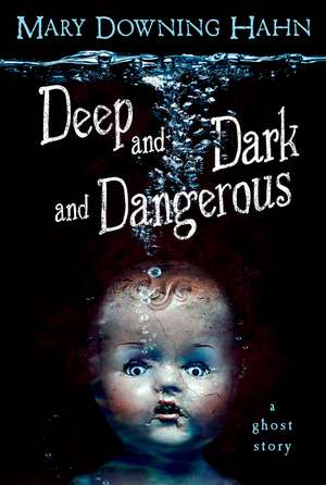 Deep and Dark and Dangerous: A Ghost Story de Mary Downing Hahn