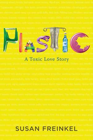 Plastic: A Toxic Love Story de Susan Freinkel