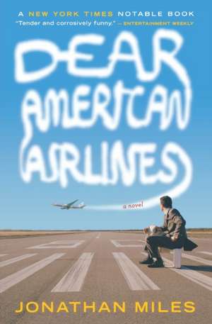 Dear American Airlines: A Novel de Jonathan Miles