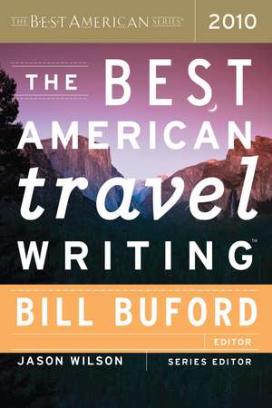 The Best American Travel Writing 2010 de Jason Wilson