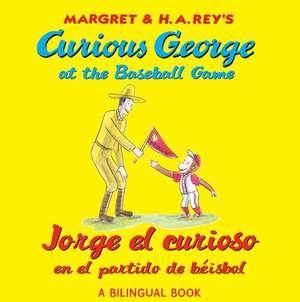 Jorge el curioso en el partido de béisbol/Curious George at the Baseball Game: (bilingual edition) de H. A. Rey