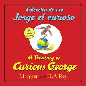 A Treasury of Curious GeorgeColeccion de oro Jorge el curioso: Bilingual English-Spanish de H. A. Rey